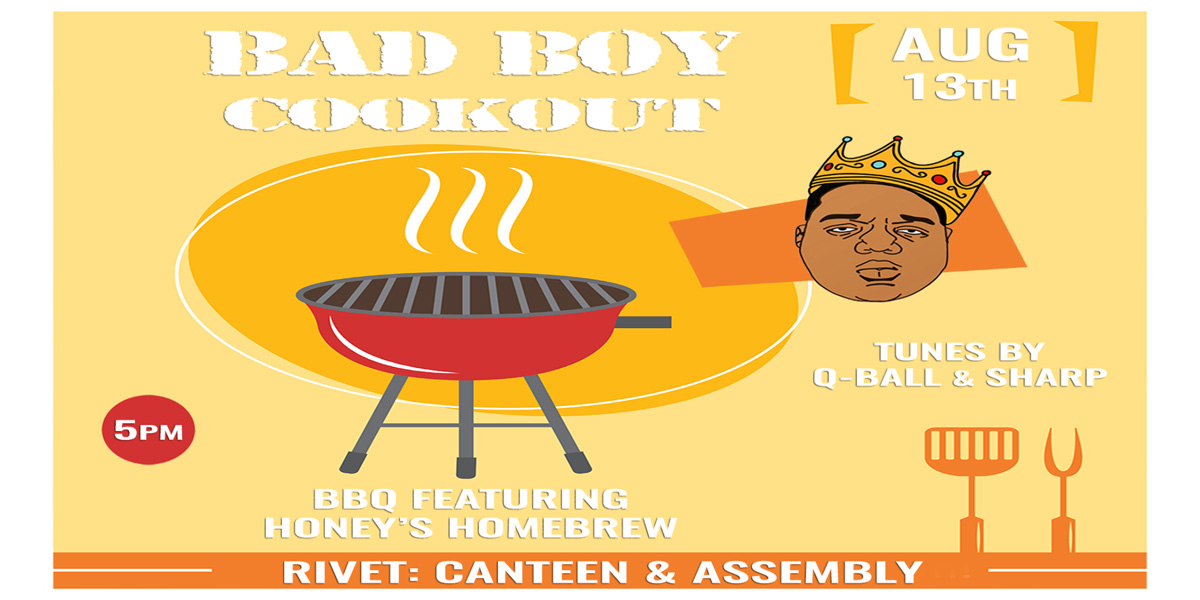 1st Annual Bad Boy Cookout at Rivet: Canteen & Assembly on August 13th, 2022! Free outdoor event with tunes provided by Q-Ball and Sharp!