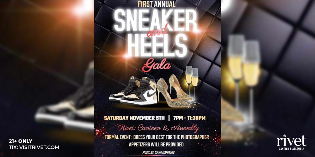 1st Annual Sneakers and Heels Gala Black Tie Formal at Rivet on Saturday, November 5th!