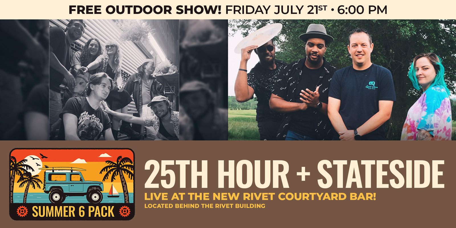 The Summer 6 Pack Free Outdoor Series continues at Rivet: Canteen & Assembly with 25th Hour and Stateside on Friday, July 21st, 2023. Be there!