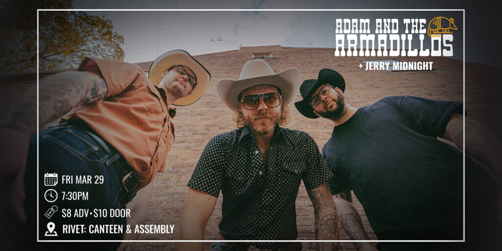 Adam and the Armadillos performing live at Rivet: Canteen & Assembly on Friday, March 29th. Opening act: Jerry Midnight. Doors at 7:30 PM and all ages are welcome! Event part of the Rivet's Midnight Special showcase.