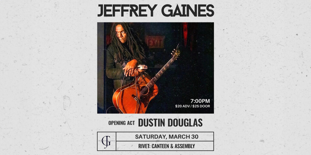 Jeffrey Gaines returns to Rivet: Canteen & Assembly on Saturday, March 30th, 2024. Opening act: Dustin Douglas of the band "Dustin Douglas & The Electric Gentlemen". Get your tickets now!