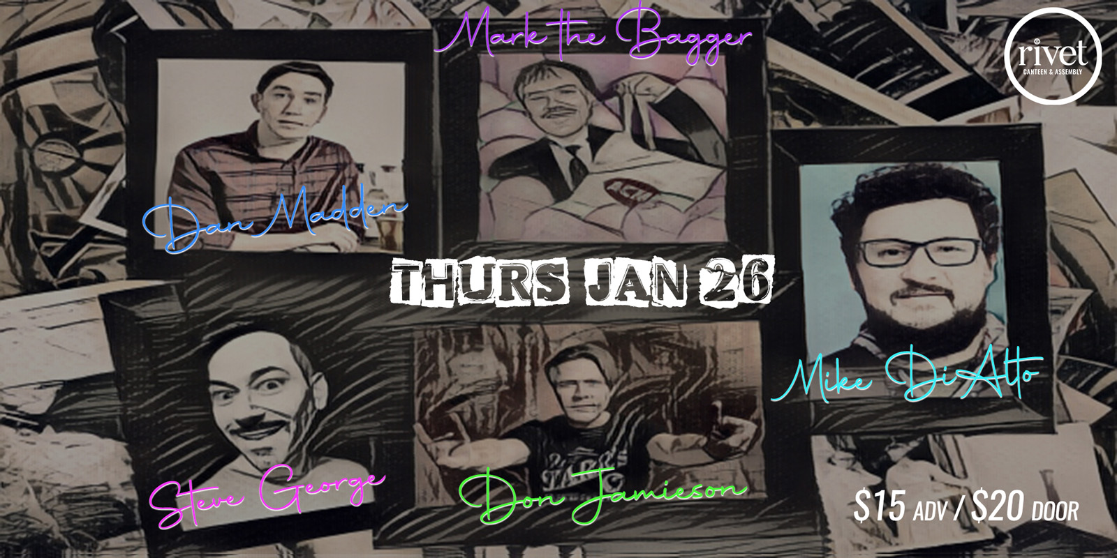 The Rivet Monthly Comedy Series continues with amazing comics and a rock-n-roll cause! Don Jamieson is back with a real cast of characters for this one: Mark 'The Bagger', Dan Madden, Steve George and Mike DiAlto! Thursday, January 26th, 2023. Be there!