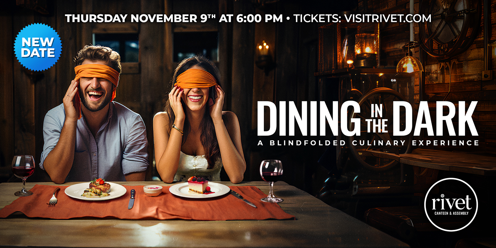 Dining In The Dark, the blindfolded culinary experience at Rivet: Canteen & Assembly on Thursday, November 9th. Doors at 6:00 PM.