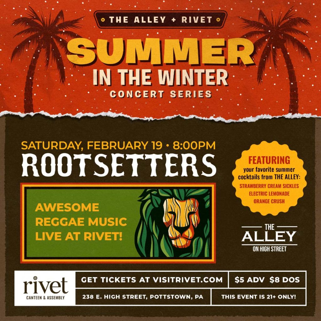 The Alley + Rivet: Summer in the Winter Concert Series... Part 2! Awesome reggae music from Rootsetters live on stage! Featuring your favorite summer cocktails from The Alley including: orange crush, electric lemonade and strawberry cream sickles! Tickets are $5 in advance or $8 day of show.