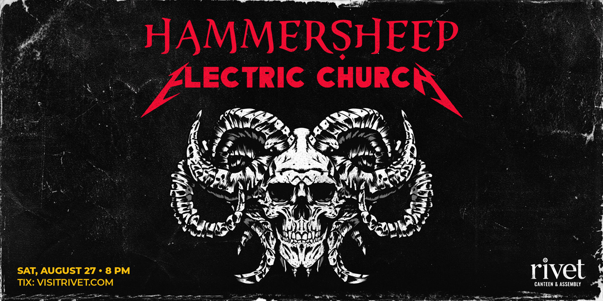 Hammersheep and Electric Church will be performing live at Rivet: Canteen & Assembly on Saturday, August 27th!