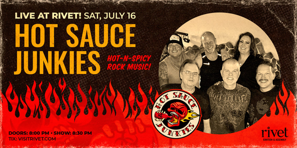Hot Sauce Junkies will be performing live at Rivet: Canteen & Assembly on Saturday, July 16th, 2022!
