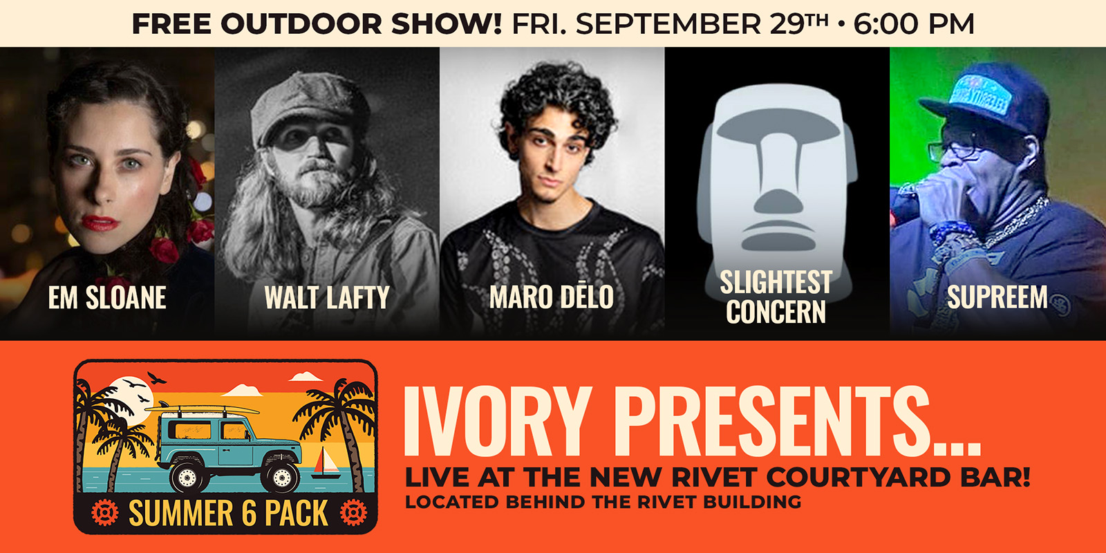 Ivory Presents: Outdoor Show at Rivet w/ Em Sloane, Walt Lafty, Maro DēLo, Slightest Concern & Supreem on Friday, September 29th! Join us at this FREE all ages event! (21+ w/ID to drink)
