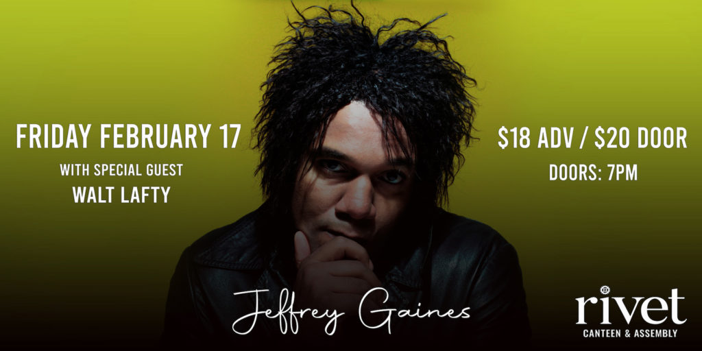 Jeffrey Gaines and special guest Walt Lafty live at Rivet: Canteen & Assembly on Fri, February 17, 2023, 7:00 PM – 11:00 PM EST.