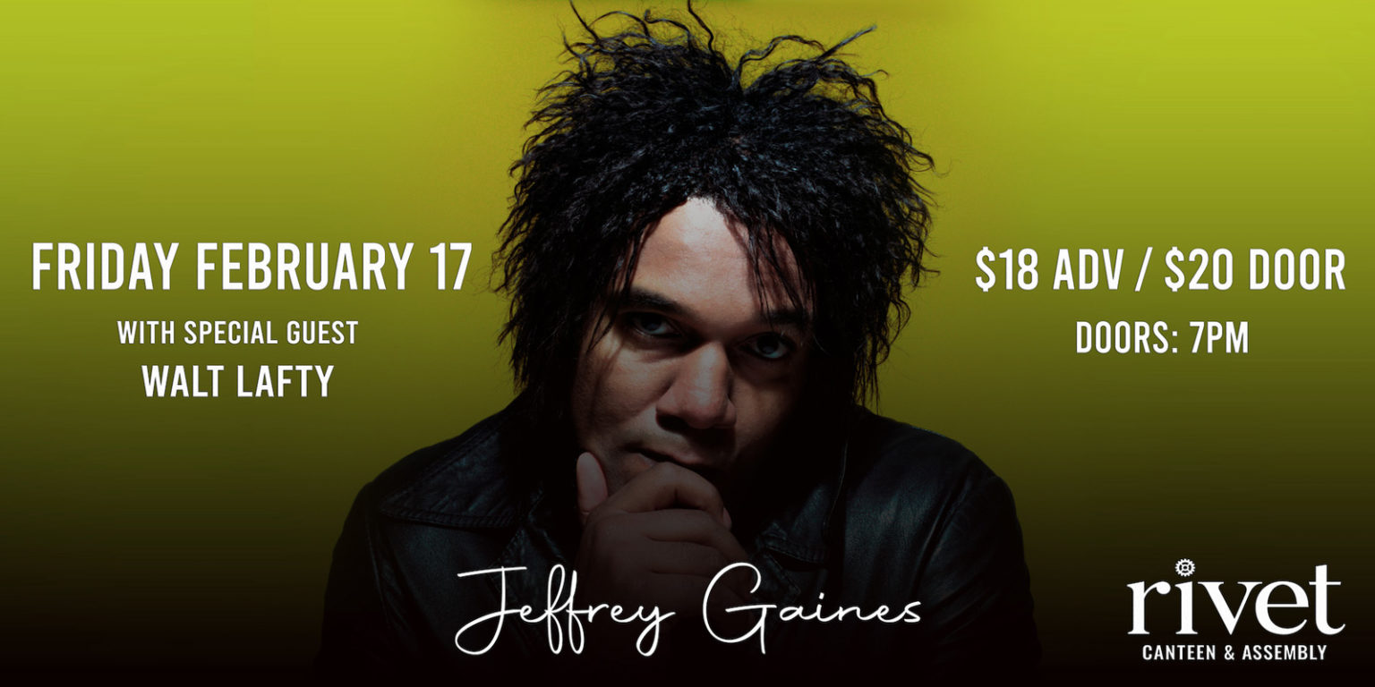 Jeffrey Gaines + special guest Walt Lafty • Rivet in Pottstown, PA.