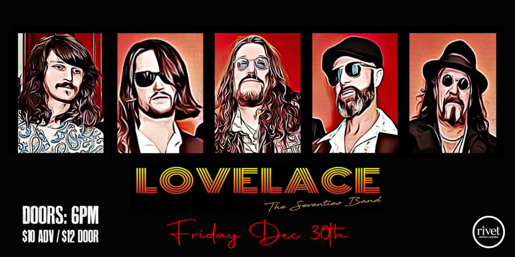 Lovelace (The 70's Band) returns to Rivet: Canteen & Assembly on Friday, December 30th! A night of 70's hits!