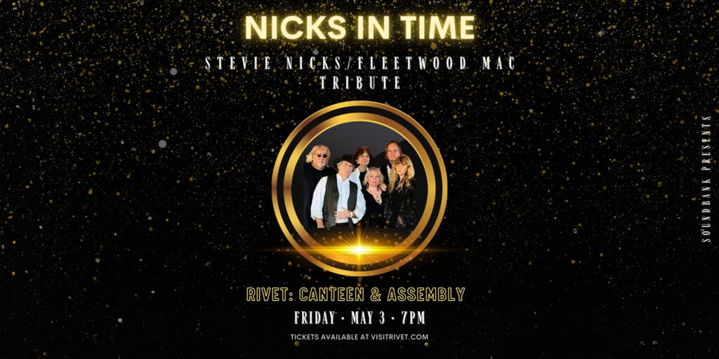 Nicks In Time concert live at Rivet: Canteen & Assembly on Friday, May 3rd, 2024. Be there! Doors at 7:00 PM and all ages are welcome.