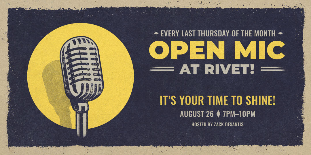 Open Mic at Rivet on August 26th, starting at 7PM