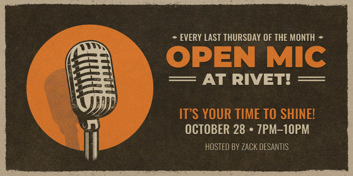 All genres are welcome at Rivet's Open Mic! Sign up now and perform on our Foundry stage come October 28th! Free event!