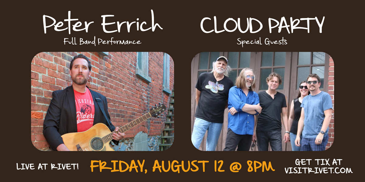 Peter Errich (full band performance) and Cloud Party will be performing live at Rivet: Canteen & Assembly on Friday, August 12th!