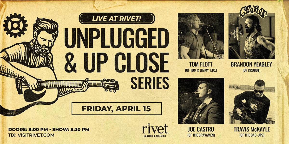 Tom Flott / Brandon Yeagley / Joe Castro / Travis McKayle: Unplugged & up Close Series at Rivet on Friday, April 15th, 2022 at 8:00 PM.