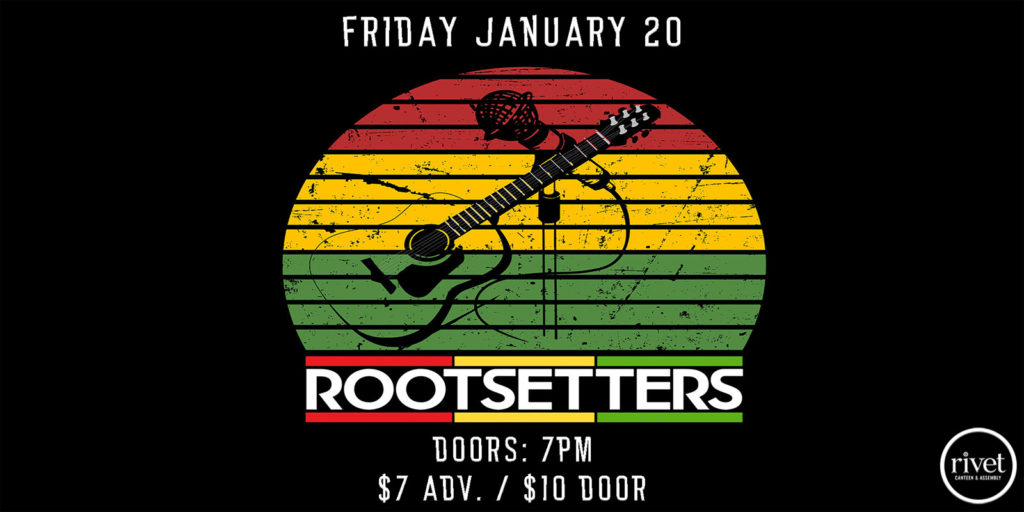 Rootsetters will be performing live at Rivet: Canteen & Assembly on Friday, January 20th!