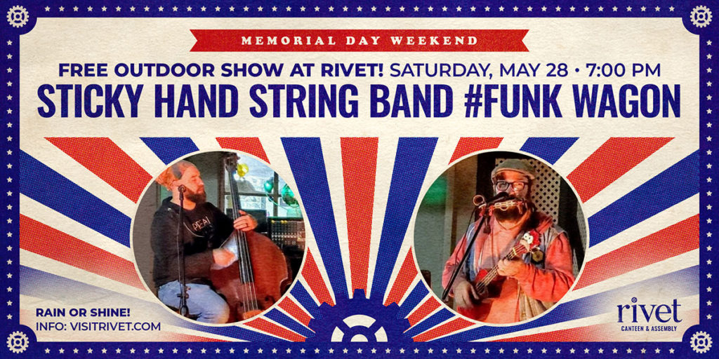 Sticky Hand String Band #Funk Wagon, a free Memorial Day weekend show at Rivet: Canteen & Assembly on Saturday, May 28th.
