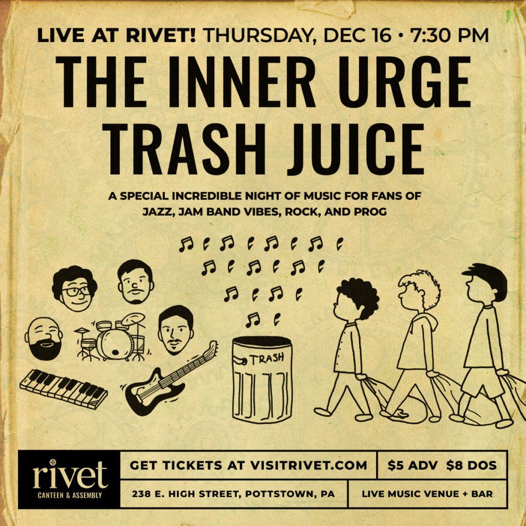 A special incredible night of music for fans of Jazz, Jam Band vibes, Rock, and Prog with The Inner Urge and Trash Juice at Rivet: Canteen & Assembly in Pottstown, Pennsylvania!
