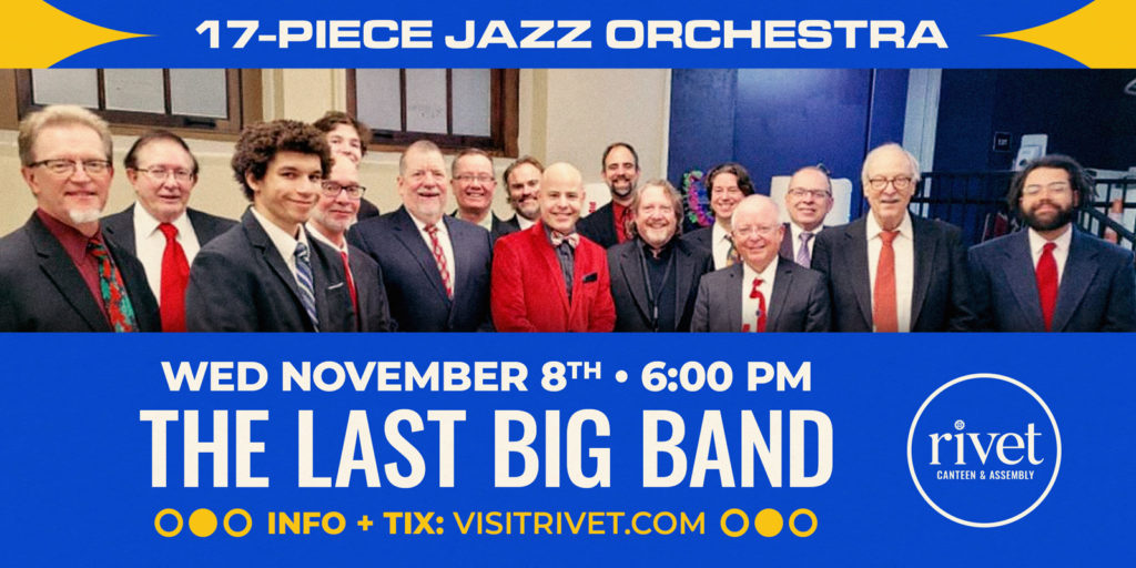 The Last Big Band will be performing live at Rivet: Canteen & Assembly on Wednesday, November 8th, 2023. Join us!
