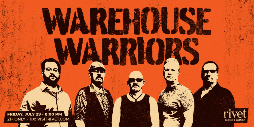 Warehouse Warriors will be performing live at Rivet: Canteen & Assembly on Friday, July 29th!