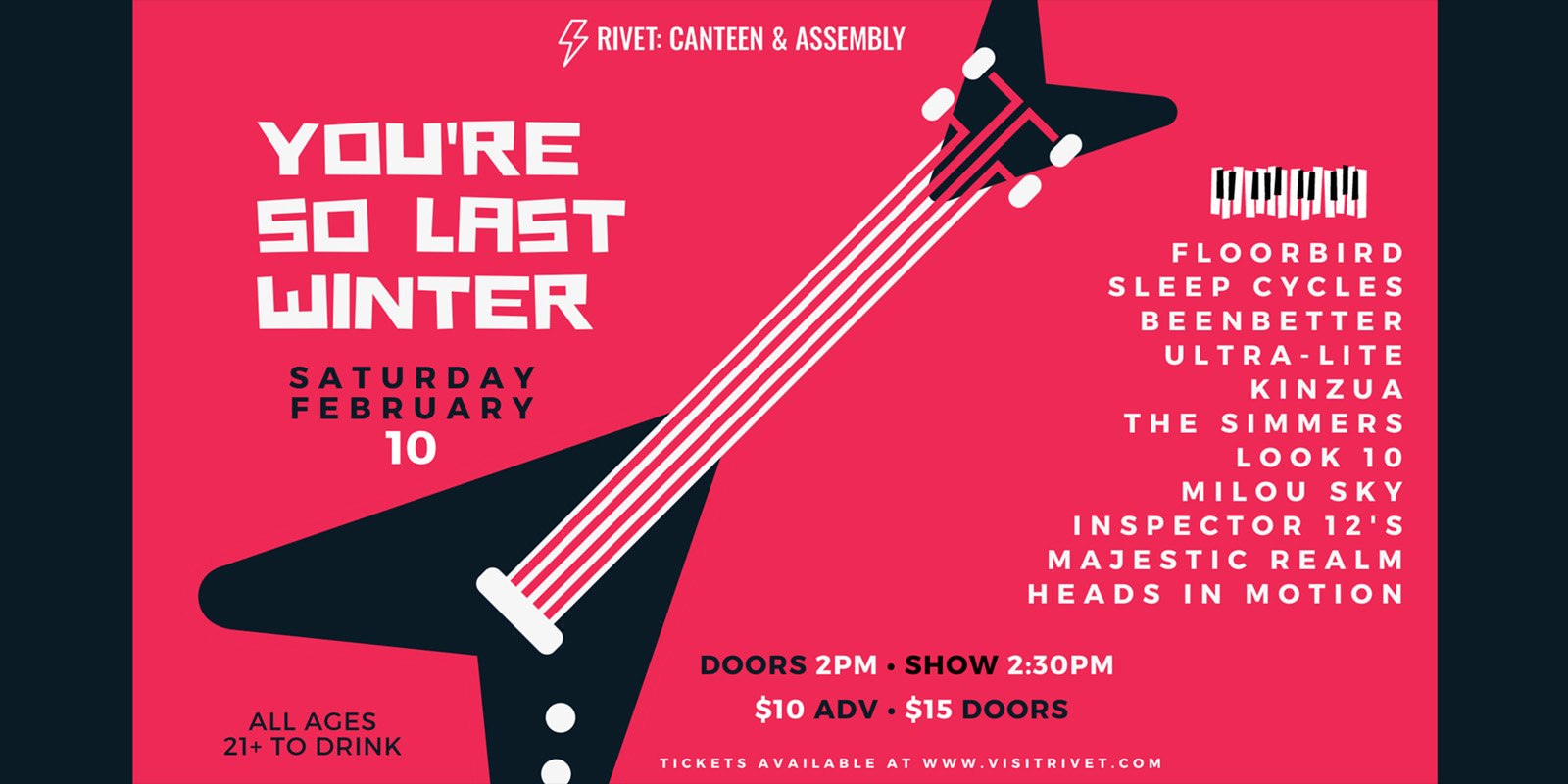 You're So Last Winter 10 Band Festival at Rivet: Canteen & Assembly on Saturday, February 10, 2024. Doors: 2:00 PM. Show: 2:30 PM. Be there!